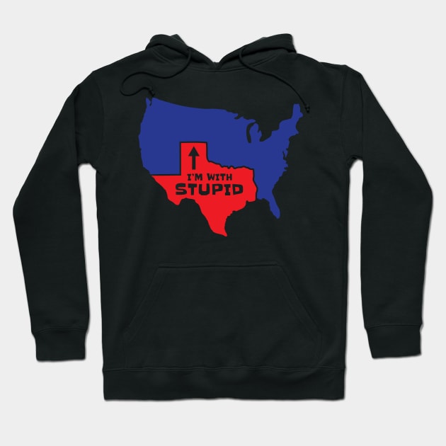 Texas I'm With Stupid Hoodie by c1337s